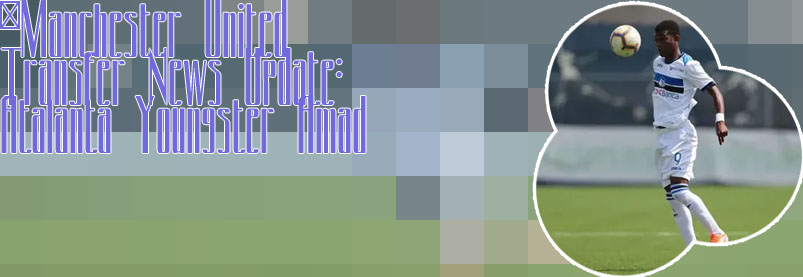 Amad traore news